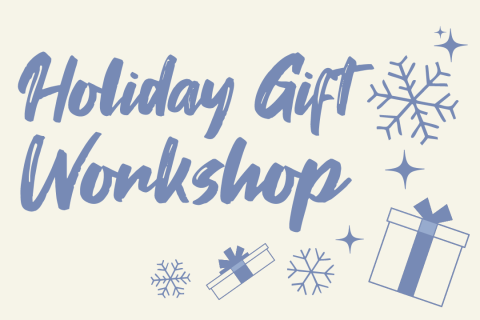 Holiday Gift Workshop